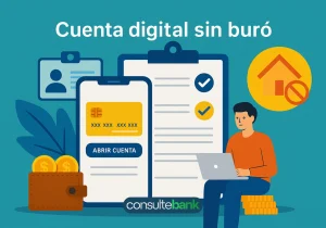 Cuenta digital sin buró: cómo abrirla fácilmente - Consulte Bank