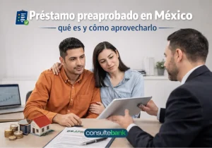 Préstamo preaprobado en México: qué es y cómo aprovecharlo - Consulte Bank