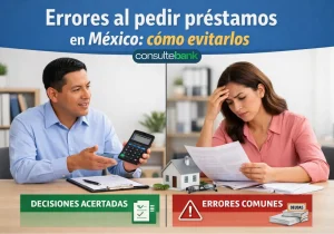 Errores al pedir préstamos en México: cómo evitarlos - Consulte Bank